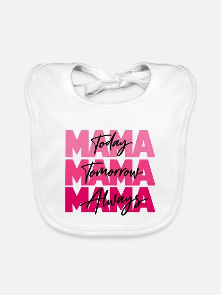 Mama Today Tomorrow Always – Mutterliebe Geschenk - Baby Bio-Lätzchen - Weiß - Vorne