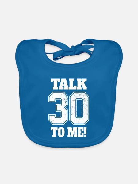 30. Geburtstag Talk 30 To Me Thirty Dirty Thirties - Baby Bio-Lätzchen - Pfauenblau - Vorne
