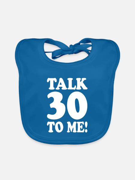 30. Geburtstag Talk 30 To Me Thirty Dirty Thirties - Baby Bio-Lätzchen - Pfauenblau - Vorne