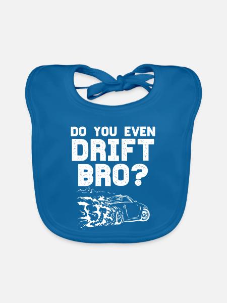 Do you even Drift Bro - DriftKing Geschenk Mann - Baby Bio-Lätzchen - Pfauenblau - Vorne