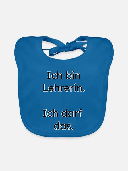 Lehrerin Design – ich darf das - Baby Bio-Lätzchen - Pfauenblau