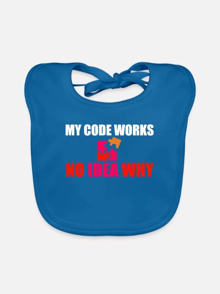 Mein Code funktioniert Keine Ahnung warum, lustiger Entwickler-Geschenkbecher - Baby Bio-Lätzchen - Pfauenblau