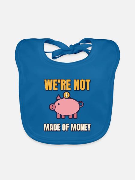 Wir sind nicht aus Geld gemacht, lustiger Elternteil sagt Tee. - Baby Bio-Lätzchen - Pfauenblau - Vorne