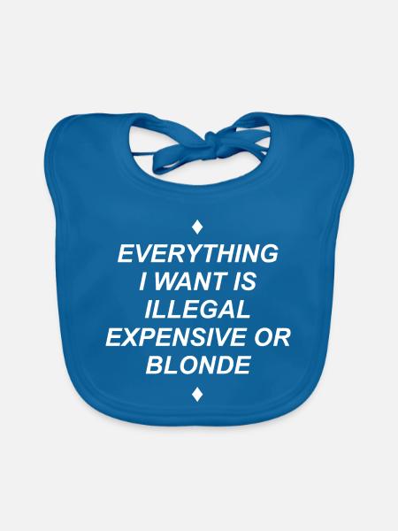 045 Alles, was ich will, ist teuer blond - Baby Bio-Lätzchen - Pfauenblau - Vorne