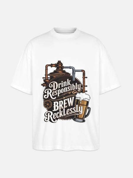 Drink Responsibly, Brew Recklessly - Stanley/Stella Oversized Unisex Organic T-shirt Blaster 2.0 - white