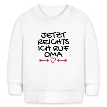 Jetzt reichts ich ruf Oma Geschenk - Baby Organic Sweatshirt Baby Changer von Stanley/Stella - Weiß - Vorne