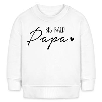 Bis bald, Papa - Baby Organic Sweatshirt Baby Changer von Stanley/Stella - Weiß - Vorne