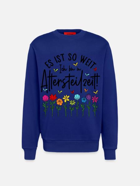 Es ist soweit Ich bin in Altersteilzeit - Blumen - Sweatshirt - made by SPREAD - Iconic Blue