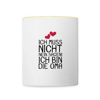 Ich muss nicht NEIN sagen ich bin die Oma Spruch - Tasse zweifarbig - Weiß/Gelb - Vorne