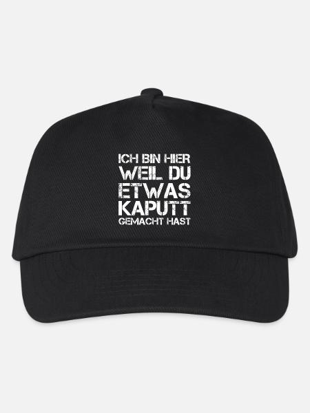 Ich Bin Hier Weil Du Was Kaputt Gemacht Hast - Kinder Basecap - Schwarz