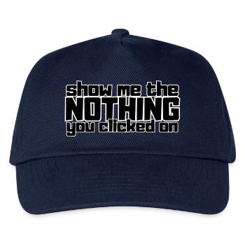 Zeig mir das Nichts, auf das du geklickt hast - Kinder Basecap - Navy - Vorne