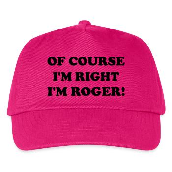 Of course i'M Right I'm Roger - Kids’ Baseball Cap - fuchsia - Front