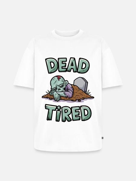 Dead Tired - Unisex Premium Oversized Organic T-Shirt - white