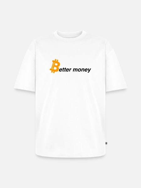 Better money - Unisex Premium Oversized Bio T-Shirt - Weiß