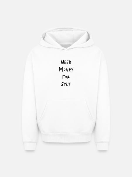 NEED MONEY FOR SYLT - Oversized Heavyweight Unisex Hoodie - white