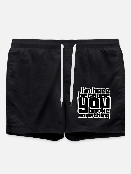 Ich bin hier, weil du etwas kaputt gemacht hast - Badeshorts - Schwarz