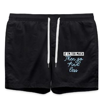 Wenn ich zu viel bin, dann geh und finde weniger H - Badeshorts - Schwarz - Vorne - AI Model Male 185 light (185cm)