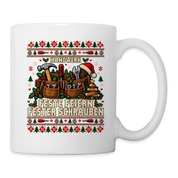 Handwerk - Feste feiern, fester schrauben - Tasse - Weiß - Rechts