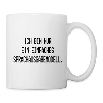 Ich bin nur ein einfaches Sprachausgabemodell - Tasse - Weiß - Rechts