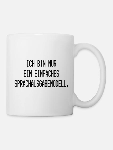 Ich bin nur ein einfaches Sprachausgabemodell - Tasse - Weiß