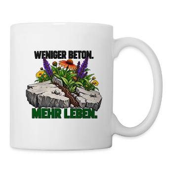 Mehr Leben statt Beton - Tasse - Weiß - Rechts