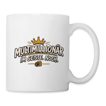 Multimillionär im Geiste Noch – lustiger Spruch - Tasse - Weiß - Rechts