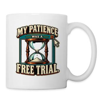 Geduld im Testabo - Tasse - Weiß - Rechts
