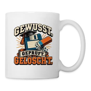 Gewusst, geprüft, gelöscht - Tasse - Weiß - Rechts
