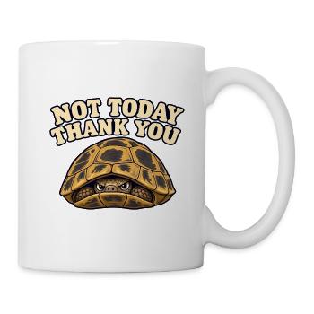Nicht heute, Schildkröte - Tasse - Weiß - Rechts