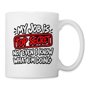 Meine Arbeit ist geheim – Humor - Tasse - Weiß - Rechts