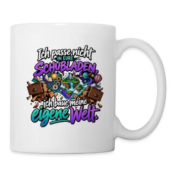 Ich passe nicht in eure Schubladen – Eigene Welt - Tasse - Weiß - Rechts