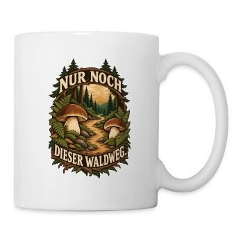 Nur Noch Dieser Waldweg - Tasse - Weiß - Rechts