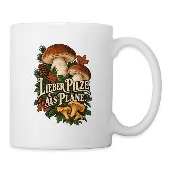 Pilze statt Pläne Pfifferlinge Maronen - Tasse - Weiß - Rechts
