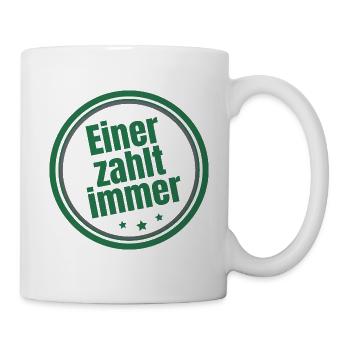 Einer zahlt immer Steuerzahler - Tasse - Weiß - Rechts