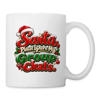 Weihnachtsmann, bitte ignoriere meine Gruppenchats - Tasse - Weiß - Rechts