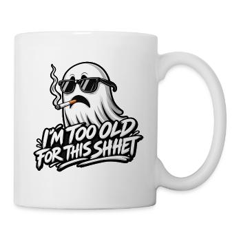 ICH BIN ZU ALT FÜR DIESEN UNSINN - Tasse - Weiß - Rechts