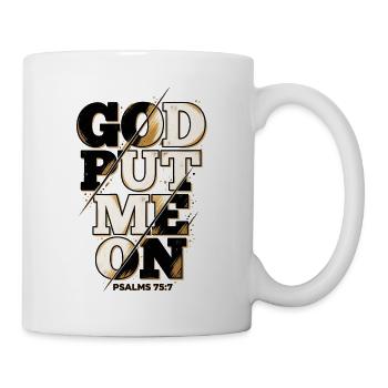 God Put Me On – Christliches Faith Statement - Tasse - Weiß - Rechts
