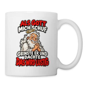 Als Gott mich schuf Lustiger Spruch - Tasse - Weiß - Rechts