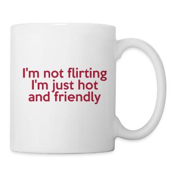 029 Flirtet nicht, nur heiß und freundlich - Tasse - Weiß - Rechts
