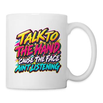 Talk to the Hand – 90er-Jahre-Neon-Graffiti - Tasse - Weiß - Rechts