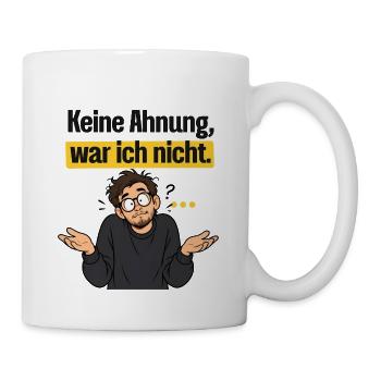 Keine Ahnung, war ich nicht - Tasse - Weiß - Rechts