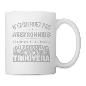 Verärgere die Leute von Aveyron nicht, sie wissen ... - Tasse - Weiß - Rechts