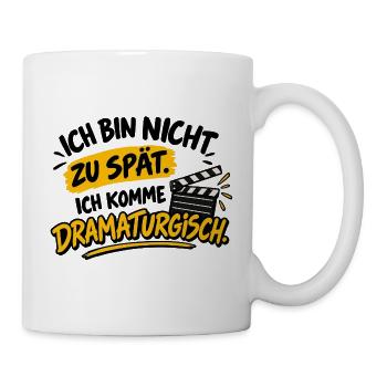 Zu spät Dramaturgisch - Tasse - Weiß - Rechts
