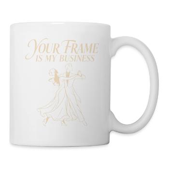 Dein Rahmen ist mein Business-Gesellschaftstanzer - Tasse - Weiß - Rechts