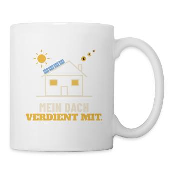 Mein Dach verdient mit – Photovoltaik Shirt - Tasse - Weiß - Rechts