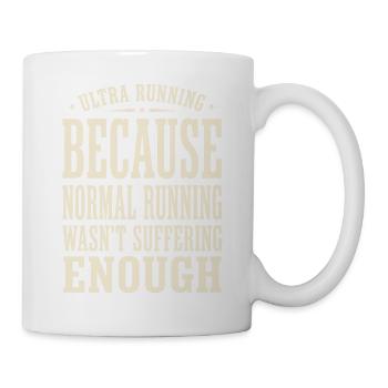 Ultralaufen, weil normales Laufen - Tasse - Weiß - Rechts