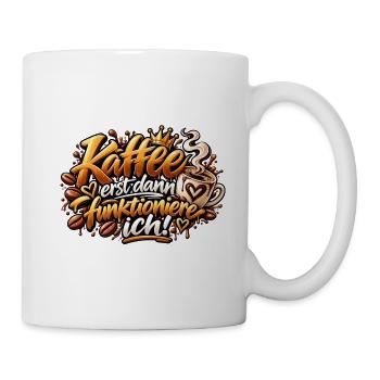 Kaffee zuerst – Funktionier ich - Tasse - Weiß - Rechts