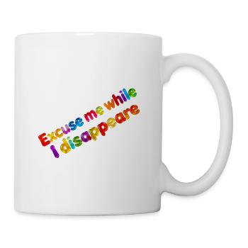 Entschuldigen Sie, während ich verschwinde. - Tasse - Weiß - Rechts