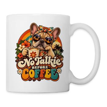 Kein Gerede Vor Kaffee Bulldogge - Tasse - Weiß - Rechts