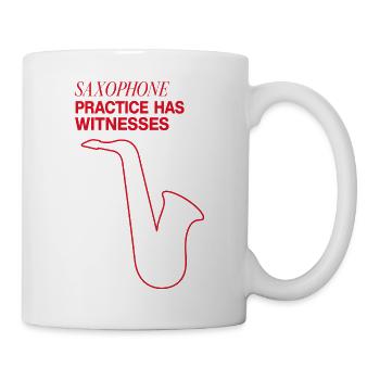 Saxophon – Saxophone Practice Has Witnesses - Tasse - Weiß - Rechts